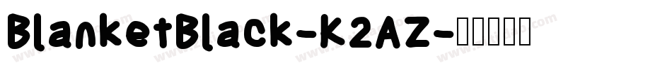 BlanketBlack-K2AZ字体转换