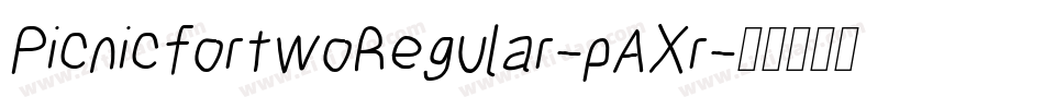 PicnicfortwoRegular-pAXr字体转换 PicnicfortwoRegular-pAXr字体转换