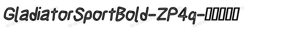 GladiatorSportBold-ZP4q字体转换 GladiatorSportBold-ZP4q字体转换