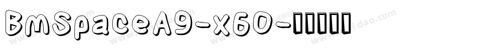 BmSpaceA9-x6O字体转换