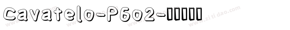 Cavatelo-P6o2字体转换