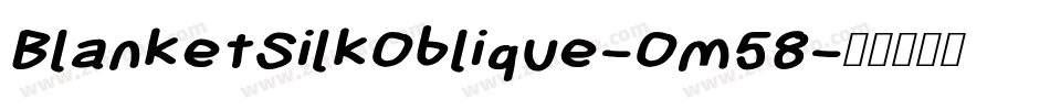 BlanketSilkOblique-Om58字体转换