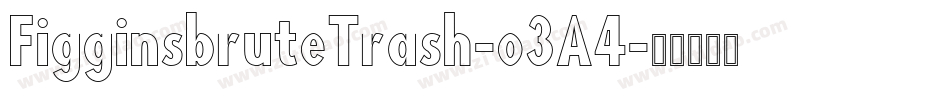 FigginsbruteTrash-o3A4字体转换