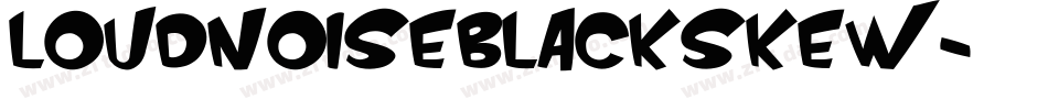 LOUDNOISEBLACKSKEW字体转换