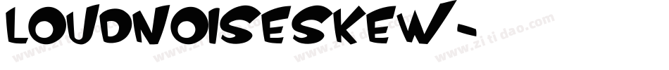 LOUDNOISESKEW字体转换