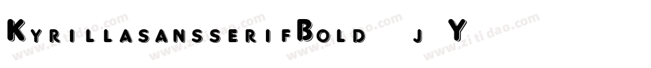 KyrillasansserifBold-6j6Y字体转换 KyrillasansserifBold-6j6Y字体转换