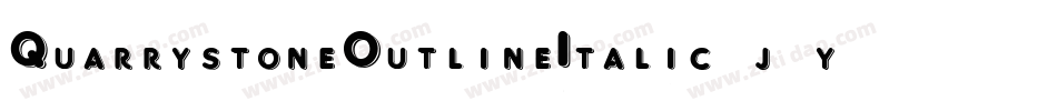QuarrystoneOutlineItalic-j6y7字体转换 QuarrystoneOutlineItalic-j6y7字体转换
