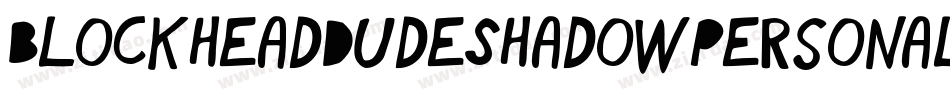 BlockheadDudeShadowPersonalRegular-L3Emy字体转换
