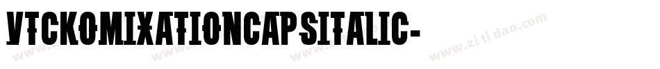 VTCKomixationCapsItalic字体转换