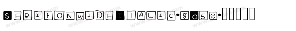 SerifonwideItalic-8O5g字体转换 SerifonwideItalic-8O5g字体转换