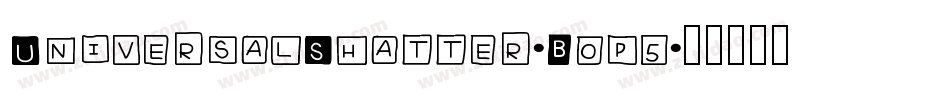 UniversalShatter-B0p5字体转换 UniversalShatter-B0p5字体转换