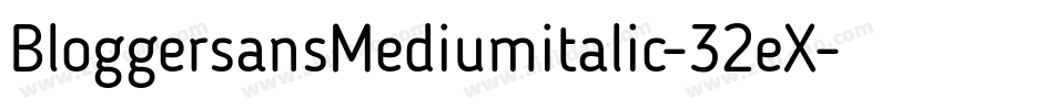 BloggersansMediumitalic-32eX字体转换