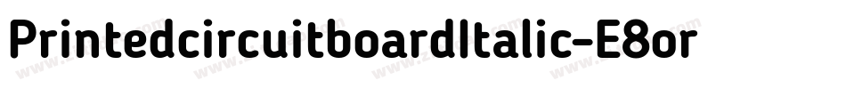 PrintedcircuitboardItalic-E8or字体转换