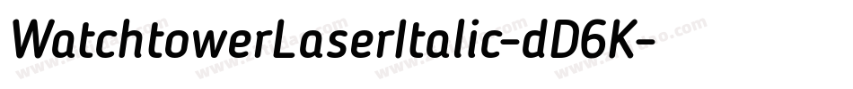 WatchtowerLaserItalic-dD6K字体转换