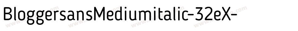 BloggersansMediumitalic-32eX字体转换