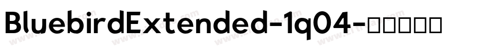 BluebirdExtended-1q04字体转换