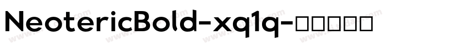 NeotericBold-xq1q字体转换 NeotericBold-xq1q字体转换