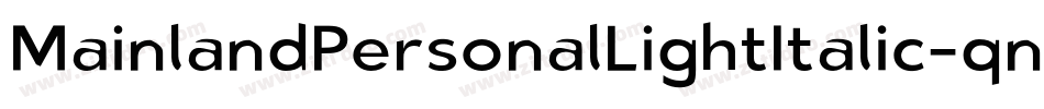 MainlandPersonalLightItalic-qn8q字体转换 MainlandPersonalLightItalic-qn8q字体转换