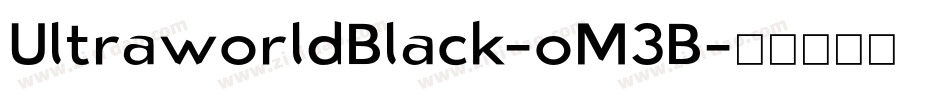 UltraworldBlack-oM3B字体转换