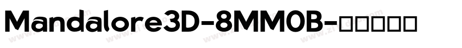 Mandalore3D-8MM0B字体转换