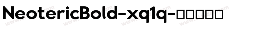 NeotericBold-xq1q字体转换 NeotericBold-xq1q字体转换