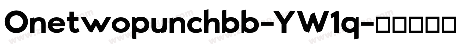 Onetwopunchbb-YW1q字体转换 Onetwopunchbb-YW1q字体转换
