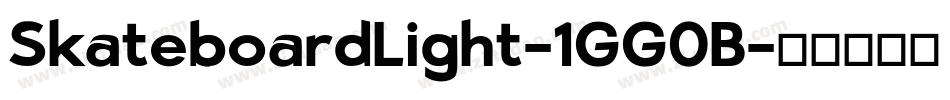 SkateboardLight-1GG0B字体转换 SkateboardLight-1GG0B字体转换