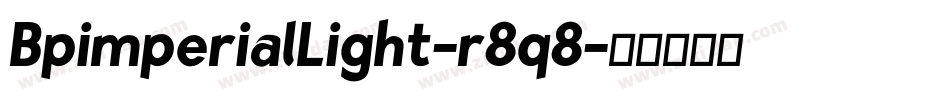 BpimperialLight-r8q8字体转换
