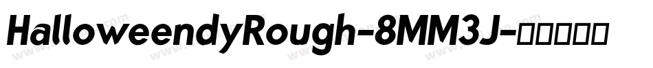 HalloweendyRough-8MM3J字体转换