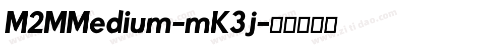 M2MMedium-mK3j字体转换 M2MMedium-mK3j字体转换
