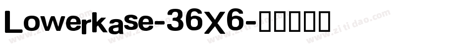 Lowerkase-36X6字体转换