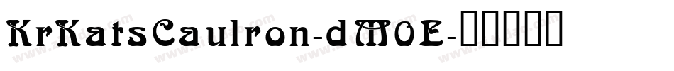 KrKatsCaulron-dM0E字体转换 KrKatsCaulron-dM0E字体转换