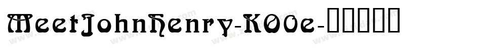 MeetJohnHenry-KO0e字体转换