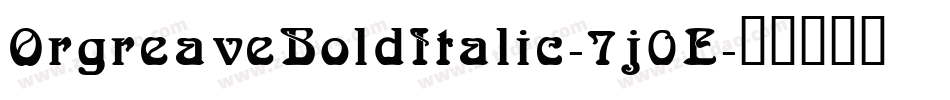 OrgreaveBoldItalic-7j0E字体转换