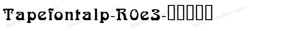 Tapefontalp-R0e3字体转换