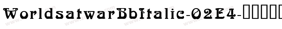 WorldsatwarBbItalic-O2E4字体转换