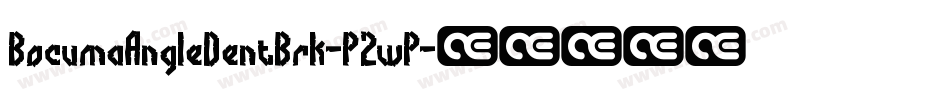 BocumaAngleDentBrk-P2wP字体转换