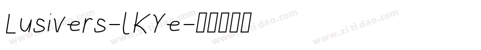 Lusivers-lKYe字体转换 Lusivers-lKYe字体转换