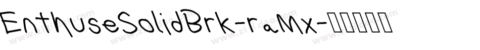 EnthuseSolidBrk-raMx字体转换