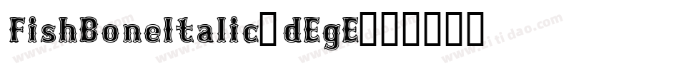 FishBoneItalic-dEgE字体转换