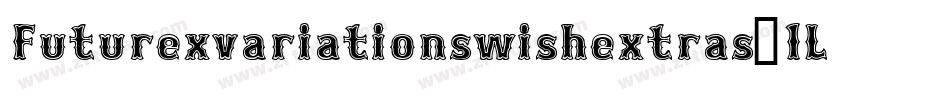 Futurexvariationswishextras-1Lj字体转换