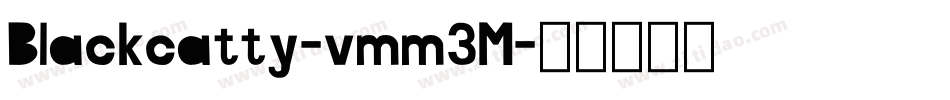Blackcatty-vmm3M字体转换 Blackcatty-vmm3M字体转换