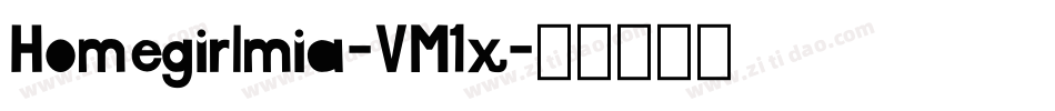 Homegirlmia-VM1x字体转换 Homegirlmia-VM1x字体转换