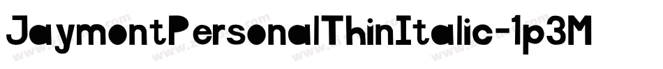 JaymontPersonalThinItalic-1p3M字体转换 JaymontPersonalThinItalic-1p3M字体转换