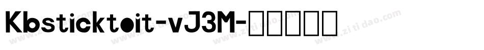 Kbsticktoit-vJ3M字体转换 Kbsticktoit-vJ3M字体转换