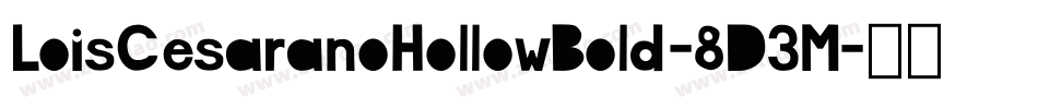LoisCesaranoHollowBold-8D3M字体转换 LoisCesaranoHollowBold-8D3M字体转换