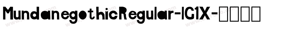 MundanegothicRegular-lG1X字体转换 MundanegothicRegular-lG1X字体转换