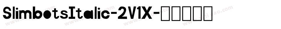 SlimbotsItalic-2V1X字体转换
