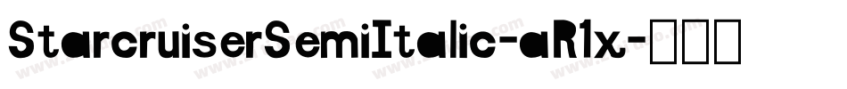 StarcruiserSemiItalic-aR1x字体转换 StarcruiserSemiItalic-aR1x字体转换