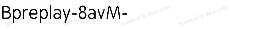 Bpreplay-8avM字体转换